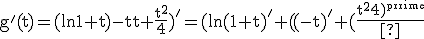 3$\rm g^'(t)=(\ln(1+t)-t+\frac{t^2}{4})^'=(\ln(1+t))^'+(-t)^'+(\frac{t^2}{4})^'